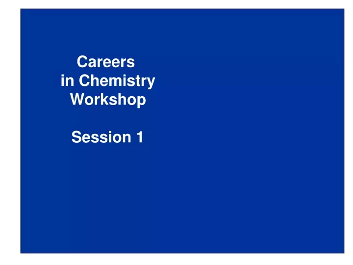 careers in chemistry workshop session 1