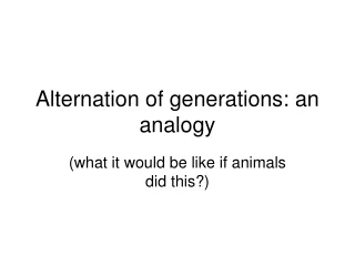 Alternation of generations: an analogy