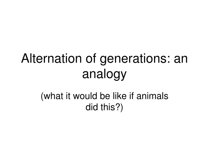 alternation of generations an analogy