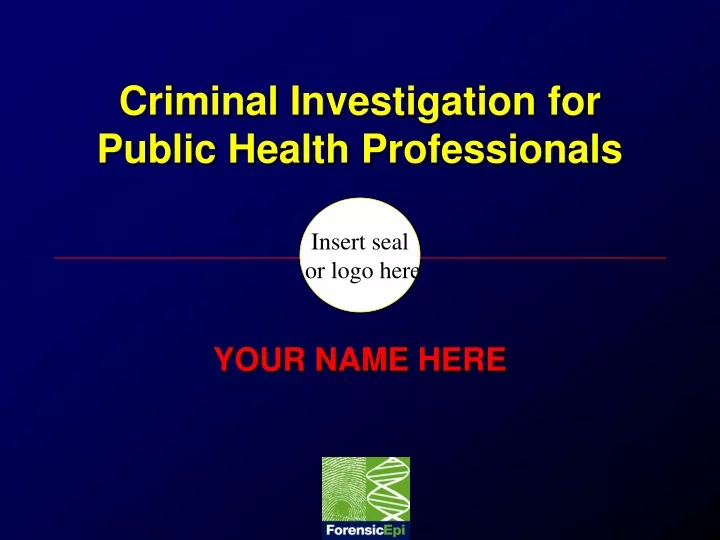 criminal investigation for public health professionals