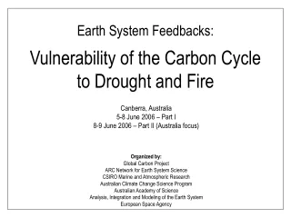 Earth System Feedbacks: Vulnerability of the Carbon Cycle  to Drought and Fire