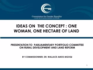 IDEAS ON  THE CONCEPT : ONE WOMAN, ONE HECTARE OF LAND