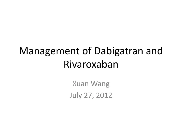 management of dabigatran and rivaroxaban