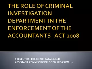 THE ROLE OF CRIMINAL INVESTIGATION DEPARTMENT IN THE ENFORCEMENT OF THE ACCOUNTANTS   ACT 2008