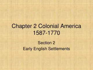 Chapter 2 Colonial America 1587-1770