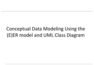 Conceptual Data Modeling Using the (E)ER model and UML Class Diagram