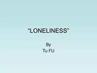 “LONELINESS”