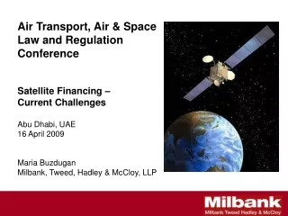 Air Transport, Air &amp; Space Law and Regulation Conference Satellite Financing – Current Challenges