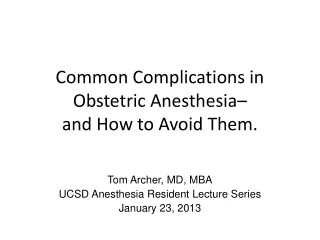 Common Complications in  Obstetric Anesthesia–  and How to Avoid Them.