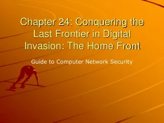 Chapter 24: Conquering the Last Frontier in Digital Invasion: The Home Front
