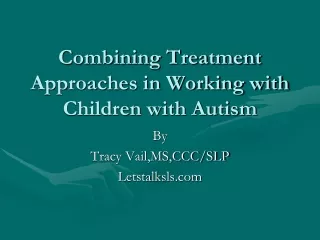 Combining Treatment Approaches in Working with Children with Autism