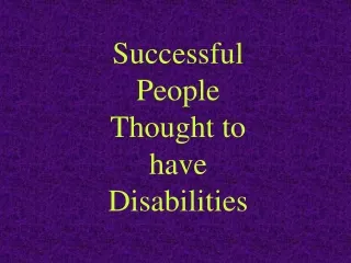 Successful  People  Thought to have  Disabilities