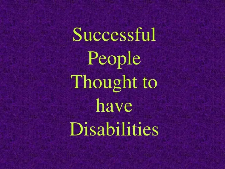 successful people thought to have disabilities