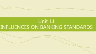 Unit 11 INFLUENCES ON BANKING STANDARDS