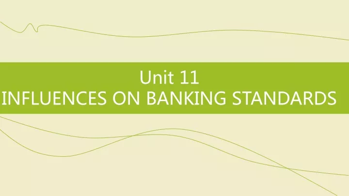 unit 11 influences on banking standards