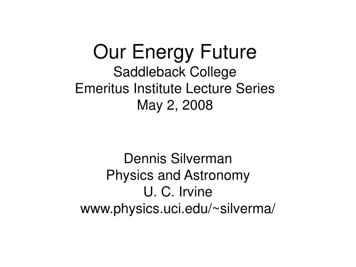 our energy future saddleback college emeritus institute lecture series may 2 2008