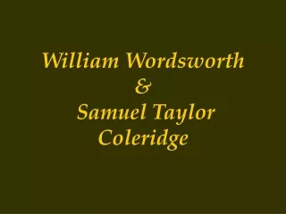 William Wordsworth  &amp;  Samuel Taylor Coleridge