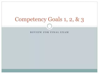Competency Goals 1, 2, &amp; 3