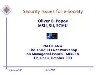 Security Issues for e-Society Oliver B. Popov MSU, SU, SCMU NATO ANW The Third CEENet Workshop