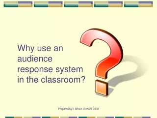 Why use an audience response system in the classroom?