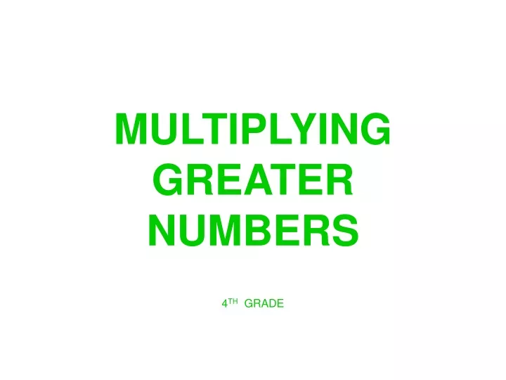 multiplying greater numbers