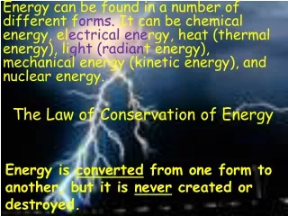 Energy is  converted  from one form to another, but it is  never  created or destroyed.