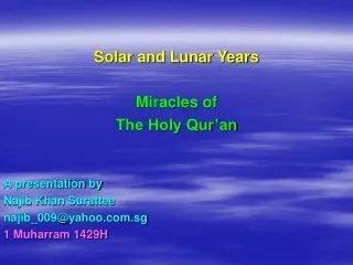 Solar and Lunar Years Miracles of The Holy Qur’an A presentation by Najib Khan Surattee