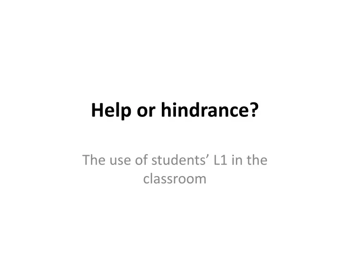 help or hindrance