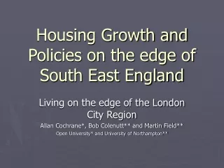 Housing Growth and Policies on the edge of South East England