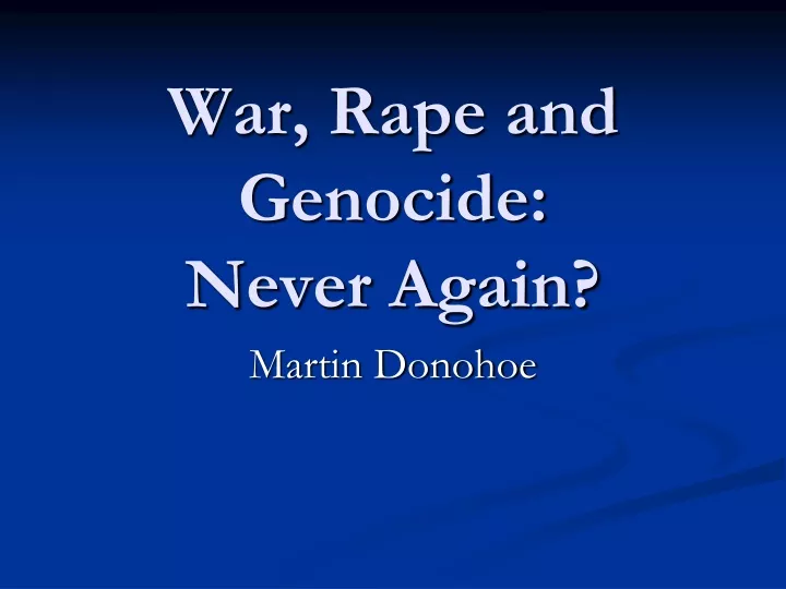 war rape and genocide never again