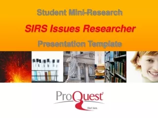 Student Mini-Research  SIRS Issues Researcher Presentation Template