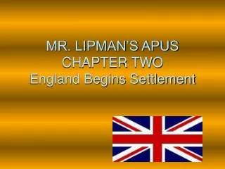 MR. LIPMAN’S APUS CHAPTER TWO  England Begins Settlement