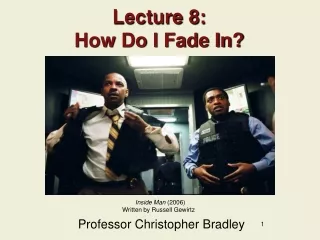 Lecture 8: How Do I Fade In?