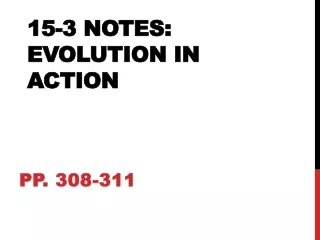 15-3 Notes: EVOLUTION IN ACTION