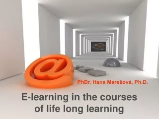 E-learning in the courses                    of life long learning
