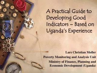 A Practical Guide to Developing Good Indicators – Based on Uganda’s Experience