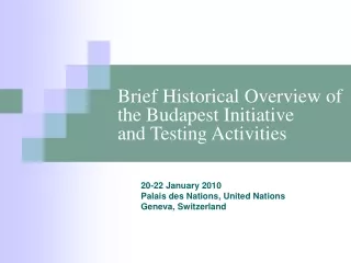 Brief Historical Overview of the Budapest Initiative and Testing Activities