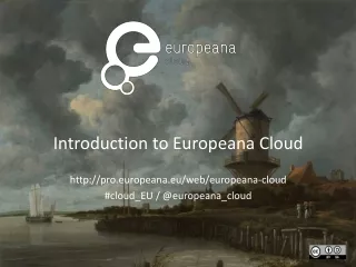 Introduction to Europeana Cloud pro.europeana.eu/web/europeana-cloud