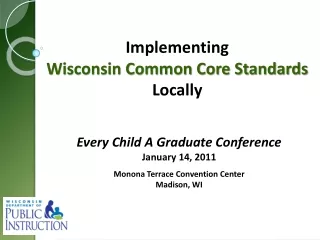 Every Child A Graduate Conference January 14, 2011 Monona Terrace Convention Center Madison, WI