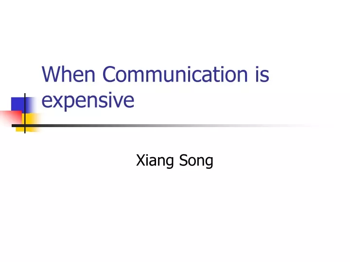 when communication is expensive