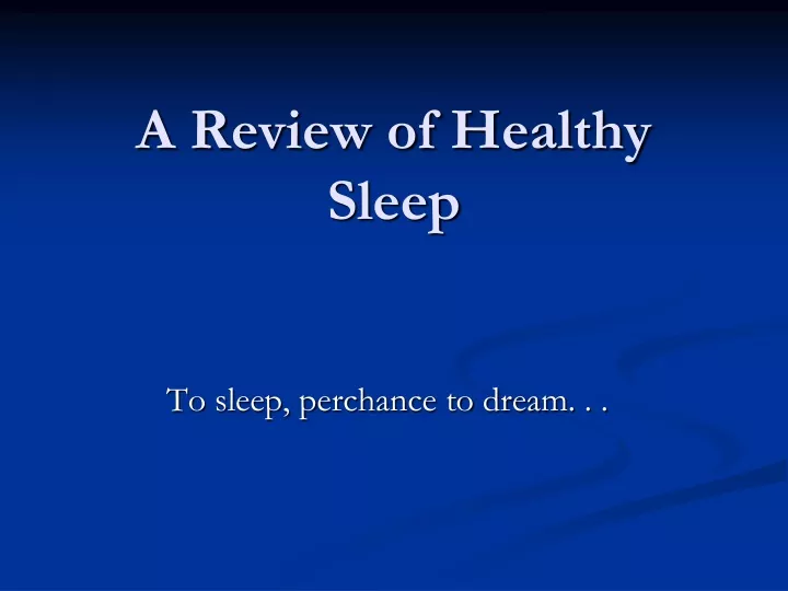 a review of healthy sleep