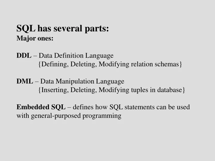 sql has several parts major ones ddl data