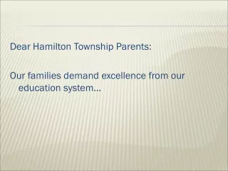 Dear Hamilton Township Parents: Our families demand excellence from our education system…