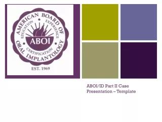 ABOI/ID Part II Case Presentation – Template