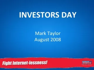 INVESTORS DAY Mark Taylor August 2008