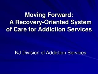 moving forward a recovery oriented system of care for addiction services