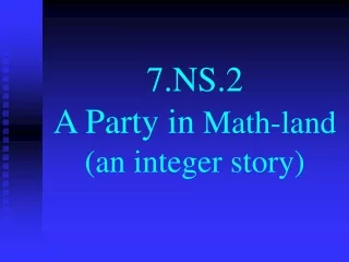 7.NS.2 A Party in  Math-land (an integer story)