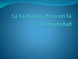 La  Cultura  Latina en la  Comunidad