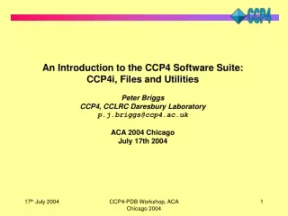 An Introduction to the CCP4 Software Suite: CCP4i, Files and Utilities Peter Briggs
