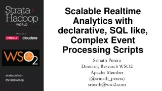 Scalable  Realtime  Analytics with  declarative,  SQL  like,  Complex Event Processing Scripts